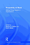 Proactivity at Work: Making Things Happen in Organizations