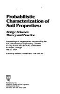 Probabilistic Characterization of Soil Properties: Bridge Between Theory and Practice: Proceedings of a Symposium