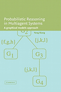 Probabilistic Reasoning in Multiagent Systems: A Graphical Models Approach
