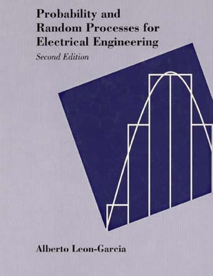 Probability and Random Processes for Electrical Engineering - Leon-Garcia, Alberto