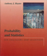 Probability and Statistics for Engineers and Scientists - Hayter, Anthony J