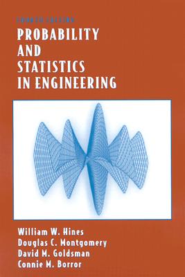 Probability and Statistics in Engineering - Hines, William W, and Montgomery, Douglas C, and Goldsman, David M