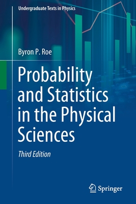 Probability and Statistics in the Physical Sciences - Roe, Byron P