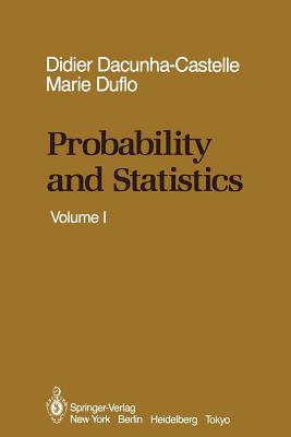 Probability and Statistics: Volume I - Dacunha-Castelle, Didier, and McHale, David (Translated by), and Duflo, Marie