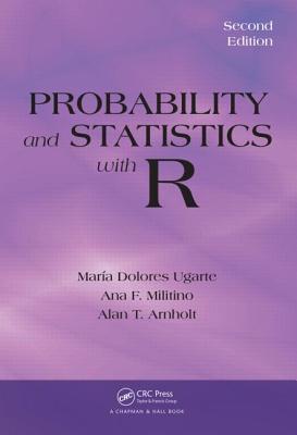 Probability and Statistics with R - Ugarte, Maria Dolores, and Militino, Ana F., and Arnholt, Alan T.