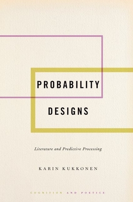 Probability Designs: Literature and Predictive Processing - Kukkonen, Karin