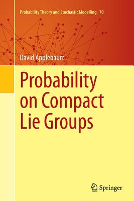 Probability on Compact Lie Groups - Applebaum, David, and Heyer, Herbert (Foreword by)