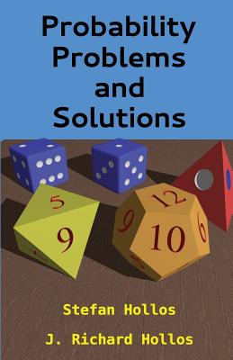 Probability Problems and Solutions - Hollos, Stefan, and Hollos, J Richard