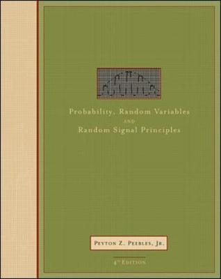 Probability, Random Variables, and Random Signal Principles - Peebles, Peyton Z., Jr.