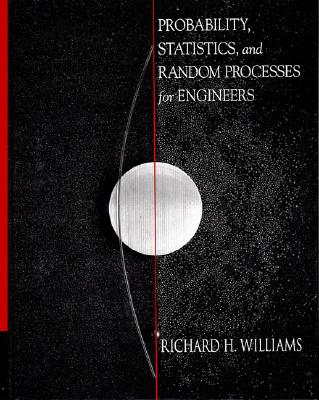 Probability Statistics, and Random Processes for Engineers - Williams, Richard H