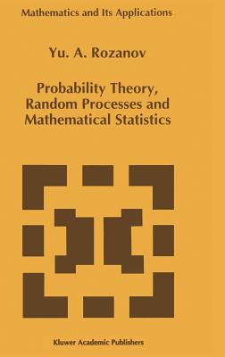 Probability Theory, Random Processes and Mathematical Statistics - Rozanov, Y