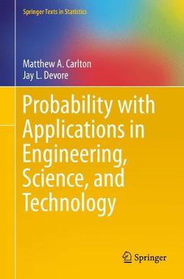 Probability with Applications in Engineering, Science, and Technology - Carlton, Matthew A., and Devore, Jay L.