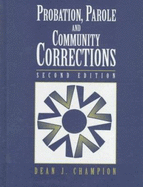 Probation, Parole, and Community Corrections - Champion, Dean J