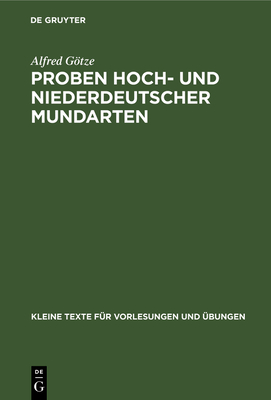 Proben Hoch- Und Niederdeutscher Mundarten - Gtze, Alfred