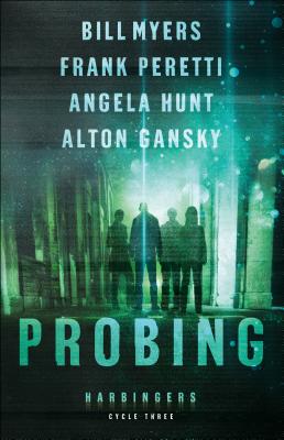 Probing: Cycle Three of the Harbingers Series - Peretti, Frank, and Hunt, Angela, and Myers, Bill