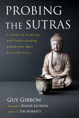 Probing the Sutras - Gibbon, Guy, and Jackson, Roger (Foreword by), and Burkett, Tim (Preface by)