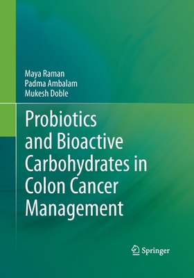 Probiotics and Bioactive Carbohydrates in Colon Cancer Management - Raman, Maya, and Ambalam, Padma, and Doble, Mukesh
