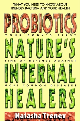 Probiotics: Nature's Internal Healers - Trenev, Natasha