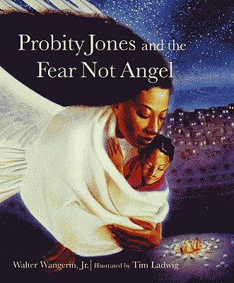 Probity Jones and the Fear Not Angel - Wangerin, Walter