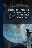 Problmes D'algbre Et Exercices De Calcul Algbrique Avec Les Solutions