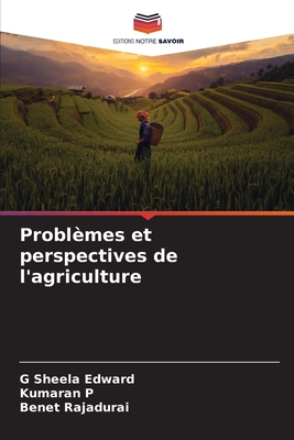 Problmes et perspectives de l'agriculture - Edward, G Sheela, and P, Kumaran, and Rajadurai, Benet