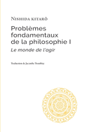 Problmes fondamentaux de la philosophie I: Le monde de l'agir