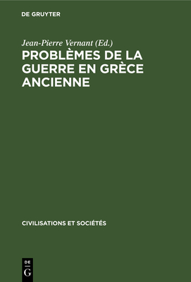 Probl?mes de la Guerre En Gr?ce Ancienne - Vernant, Jean-Pierre (Editor)