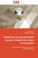 Probl?mes De Planification Horaire: Emploi Du Temps Et Transport: Mod?lisation Et R?solution Par Les M?taheuristiques (Omn. Univ. Europ. ) (French Edition)