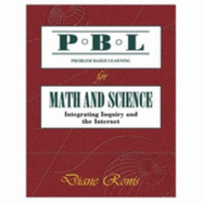 Problem-Based Learning for Math and Science: Integrating Inquiry and the Internet