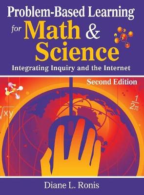 Problem-Based Learning for Math & Science: Integrating Inquiry and the Internet - Ronis, Diane L