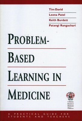 Problem-Based Learning in Medicine: A Practical Guide for Teachers and Students - David, Tim, and Patel, Leena, and Burdett, K