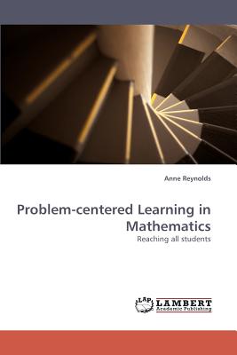 Problem-centered Learning in Mathematics - Reynolds, Anne