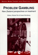 Problem Gambling: New Zealand Perspectives on Treatment - Tan, Richard (Editor), and Wurtzburg, Susan (Editor)