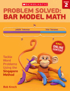 Problem Solved: Bar Model Math: Grade 2: Tackle Word Problems Using the Singapore Method