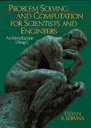 Problem Solving and Computation for Scientists and Engineers: An Introduction Using C - Lerman, Steven R
