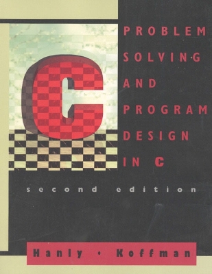 Problem Solving and Program Design in C - Hanly, Jeri, and Koffman, Elliot B, and Friedman, Frank L (Editor)