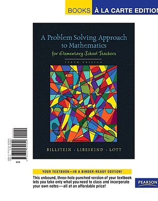 Problem Solving Approach to Mathematics for Elementary School Teachers, A, Books a la Carte Edition - Billstein, Rick, and Libeskind, Shlomo, and Lott, Johnny W