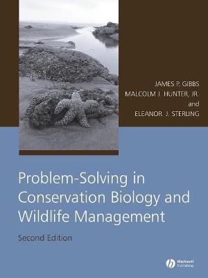 Problem-Solving in Conservation Biology and Wildlife Management - Gibbs, James P, and Hunter, Malcolm L, and Sterling, Eleanor J