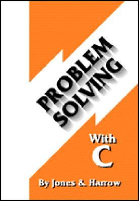 Problem Solving with C - Jones, Jacqueline A, and Harrow, Keith, and Jones, Jackie