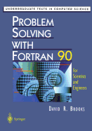 Problem Solving with FORTRAN 90: For Scientists and Engineers
