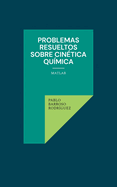Problemas resueltos sobre cintica qumica: MATLAB