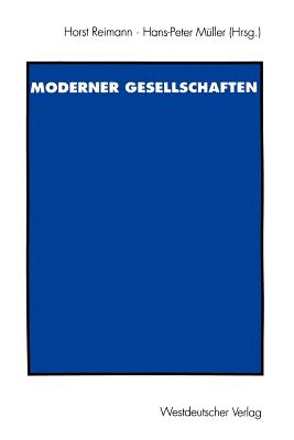 Probleme Moderner Gesellschaften: Peter Atteslander Zum 65. Geburtstag - Reimann, Horst (Editor), and M?ller, Hans-Peter (Editor)