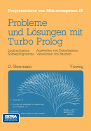 Probleme Und Losungen Mit Turbo-PROLOG: Logikaufgaben Sortierprogramme Auswerfen Von Datenbanken Variationen Von Baumen