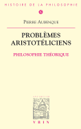 Problemes Aristoteliciens - Philosophie Theorique: Philosophie Theorique