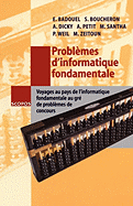 Problemes D'Informatique Fondamentale: Voyages Au Pays de L'Informatique Fondamentale Au GRE de Problemes de Concours