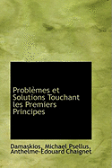 Problemes Et Solutions Touchant Les Premiers Principes