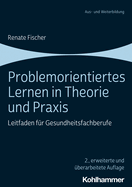 Problemorientiertes Lernen in Theorie Und Praxis: Leitfaden Fur Gesundheitsfachberufe