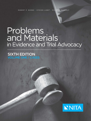 Problems and Materials in Evidence and Trial Advocacy: Volume One / Cases - Burns, Robert P, and Lubet, Steven, and Moberly, Richard E