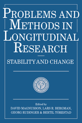 Problems and Methods in Longitudinal Research: Stability and Change - Magnusson, David (Editor), and Bergman, Lars R. (Editor), and Rudinger, Georg (Editor)