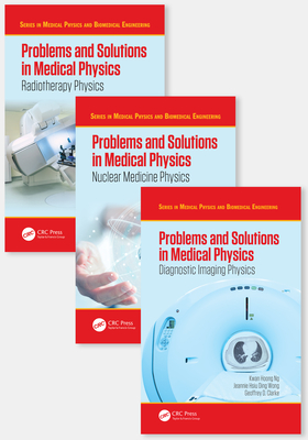 Problems and Solutions in Medical Physics - Three Volume Set - Ng, Kwan-Hoong, and Hill, Robin, and Perkins, Alan